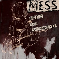 NOTiX x ARCHANGXLL - MESS