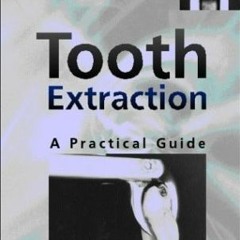 VIEW KINDLE 💓 Tooth Extraction: A Practical Guide by  Paul D. Robinson PhD  BDS  MBB