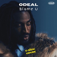 Odeal - "Blame U" (C-Sick House Remix)