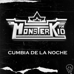 Cumbia de la Noche - Monster Kid Mx