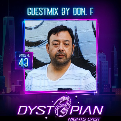 Dystopian Nights Cast 43 With Guestmix By Don F (February 21, 2022)