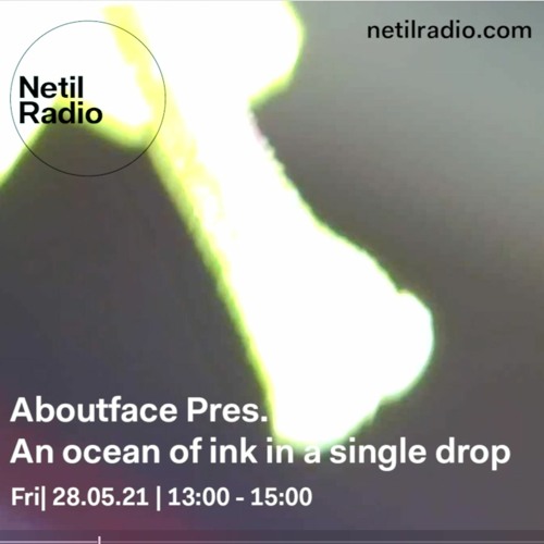 EP5 - An Ocean Of Ink in a single drop live on Netil Radio 28-5-21