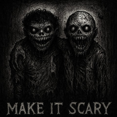 make it scary