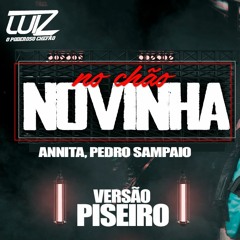 Annita, Pedro Sampaio - No Chão Novinha - VERSÃO PISEIRO