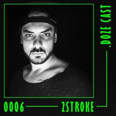 .DOZE Cast #0006 - 2Stroke