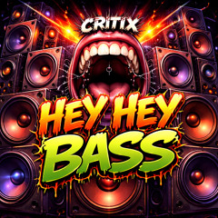 CRITIX - HEYHEY BASS  [FREE DOWNLOAD]