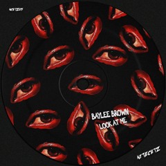 Baylee Brown - Look At Me (Out Now)