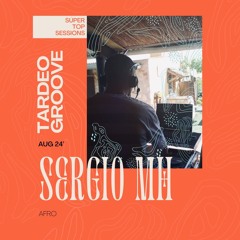 Tardeo Groove AUG 24 by SERGIO MH