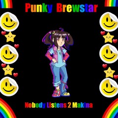 Punky Bewstar Nobody Listens 2 Makina