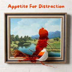 Appetite For Distraction