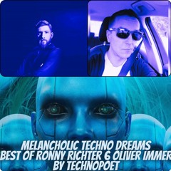 Melancholic Techno Dreams Best of Ronny Richter & Oliver Immer  by TechnoPoet