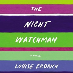 Get EBOOK EPUB KINDLE PDF The Night Watchman by  Louise Erdrich,Louise Erdrich,Harper