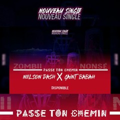 Nelson Dash Ft Çaint Babah Passe ton Chemin (Zombii Nonsé) official audio