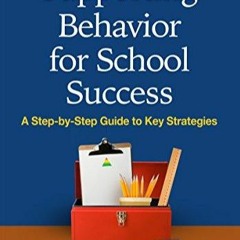 PDF/BOOK Supporting Behavior for School Success: A Step-by-Step Guide to Key Strategies