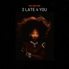 2 Late 4 You - Peazy, Shady Jones [FREE DOWNLOAD]