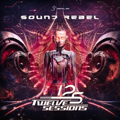 Twelve Sessions - Sound Rebel | OUT NOW on Digital Om!🕉️