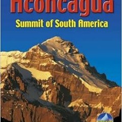READ KINDLE 📬 Aconcagua: Summit of South America (Rucksack Pocket Summits) by Harry