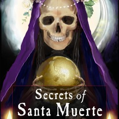 ⚡PDF❤ Secrets of Santa Muerte: A Guide to the Prayers, Spells, Rituals, and Hexes