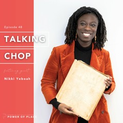 🎧 Power of Place Episode #48 | Talking CHOP – Nikki Yeboah