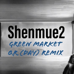 Shenmue 2 music: Green Market Qr Day “Remix”