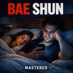 BAE SHUN MASTERED .mp3