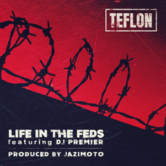 Teflon - Life in the FEDS (feat. DJ Premier)