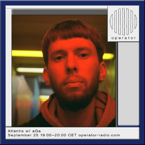 Atlantis w/ aQa - 25th September 2025