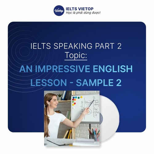 Stream Sample 2: Describe an impressive English lesson you had by IELTS ...