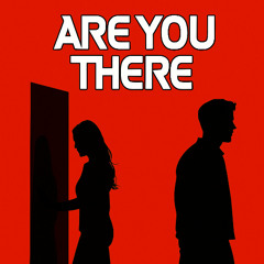 Are You There