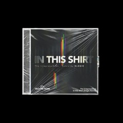 The Irrepressibles - In This Shirt (Elegie Remix) [Free DL]