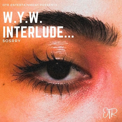 WYW Interlude (SOSRRY)(PROD. SOSRRY)