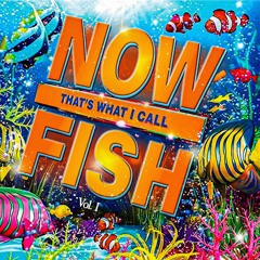 Now That's What I Call Fish Vol. 1