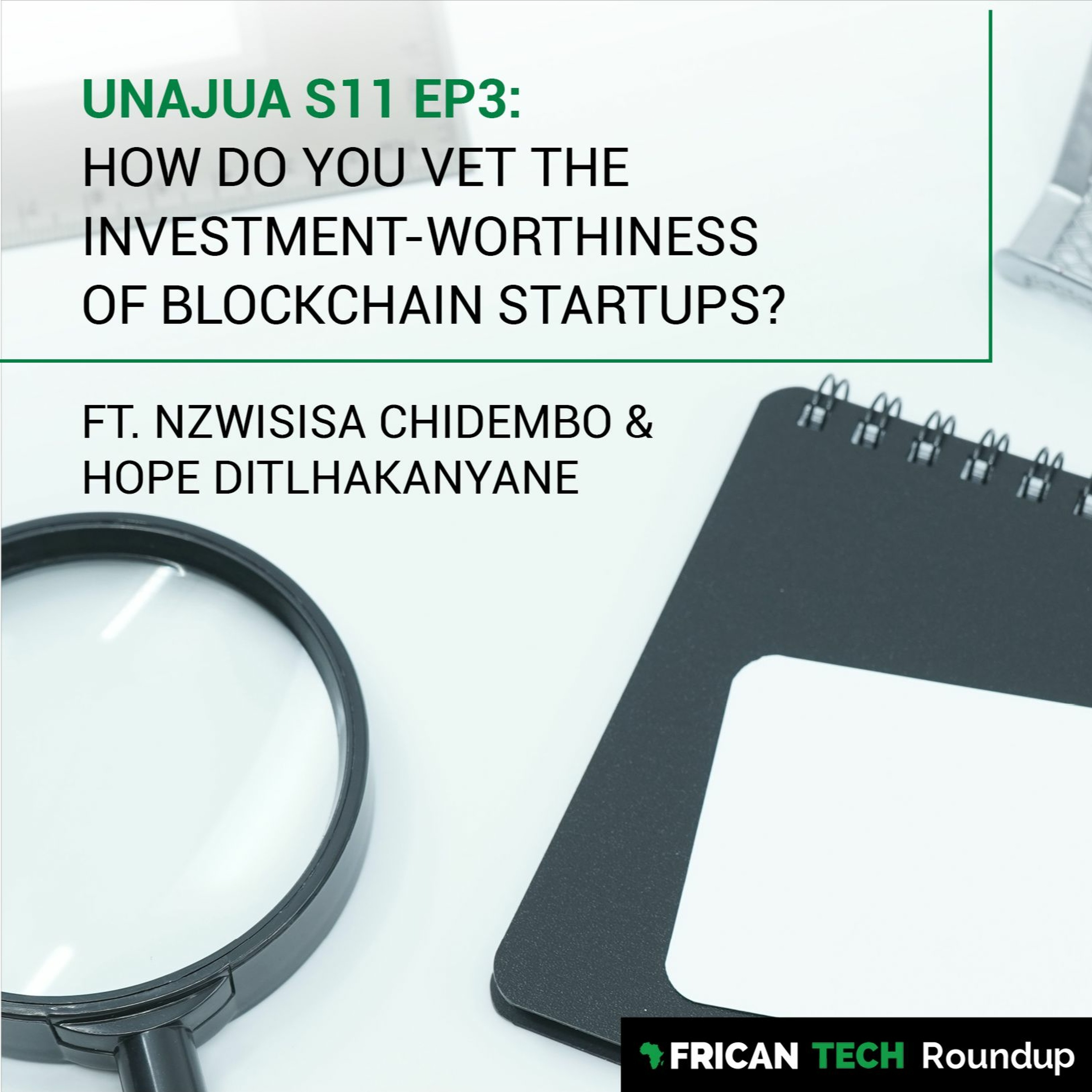 UNAJUA S11 EP3: How do you vet the investment worthiness of blockchain startups?