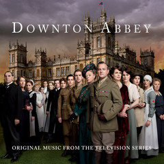 Downton Abbey - The Suite (From “Downton Abbey” Soundtrack)