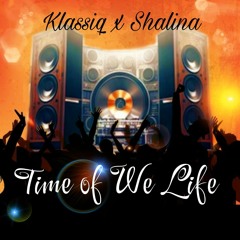 Klassiq X Shalina - Time Of We Life