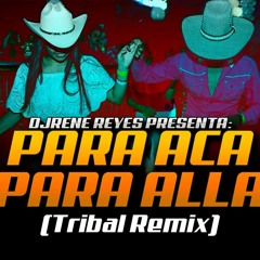 Para Aca Para Alla - DjRene Reyes (Tribal Remix 2021)