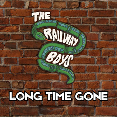 Long Time Gone - Railway Boys