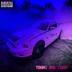 Young And Turnt [ft. TR33]
