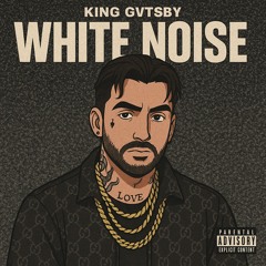 King Gvtsby - White Noise