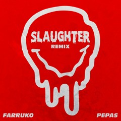 FARRUKO - PEPAS (Slaughter House Remix) FREE DL ON BUY