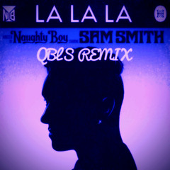 Naughty Boy - La La La feat. Sam Smith (QBLS Remix)