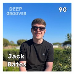 Deep Grooves Podcast #90 - Jack Bates