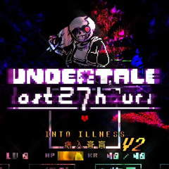 [Undertale: The Last 27 Hours] - (Hard Mode) Sick V2/Into Illness V2 (Phase 2)