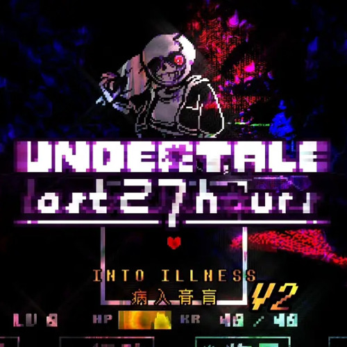 [Undertale: The Last 27 Hours] - (Hard Mode) Sick V2/Into Illness V2 (Phase 2)