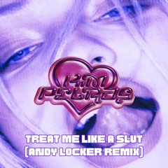 Kim Petras - Treat Me Like A Slut (Andy Locker Remix)