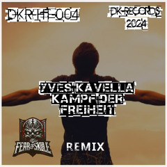 Yves Kavella - Kampf der Freiheit ( Fear of Skull Remix )
