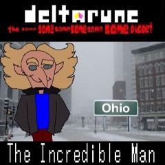 The Incredible Man (V2) - [Deltarune; The Same Same Same Same Same Same Puppet]