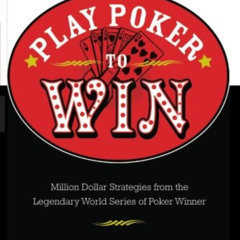 [ACCESS] KINDLE 📌 Amarillo Slim's Play Poker to Win: Million Dollar Strategies from