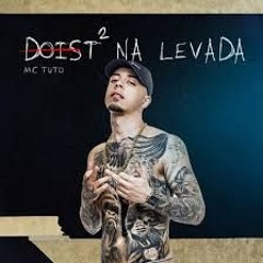 2T NA LEVADA - MC Tuto, MC Joãozinho VT, MC Kako & MC Duzinho SP