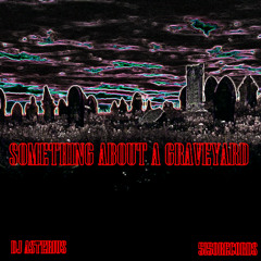 Something About A Graveyard